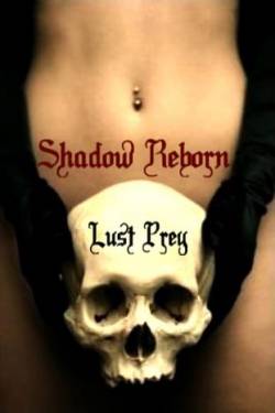 Shadow Reborn : Lust Prey
